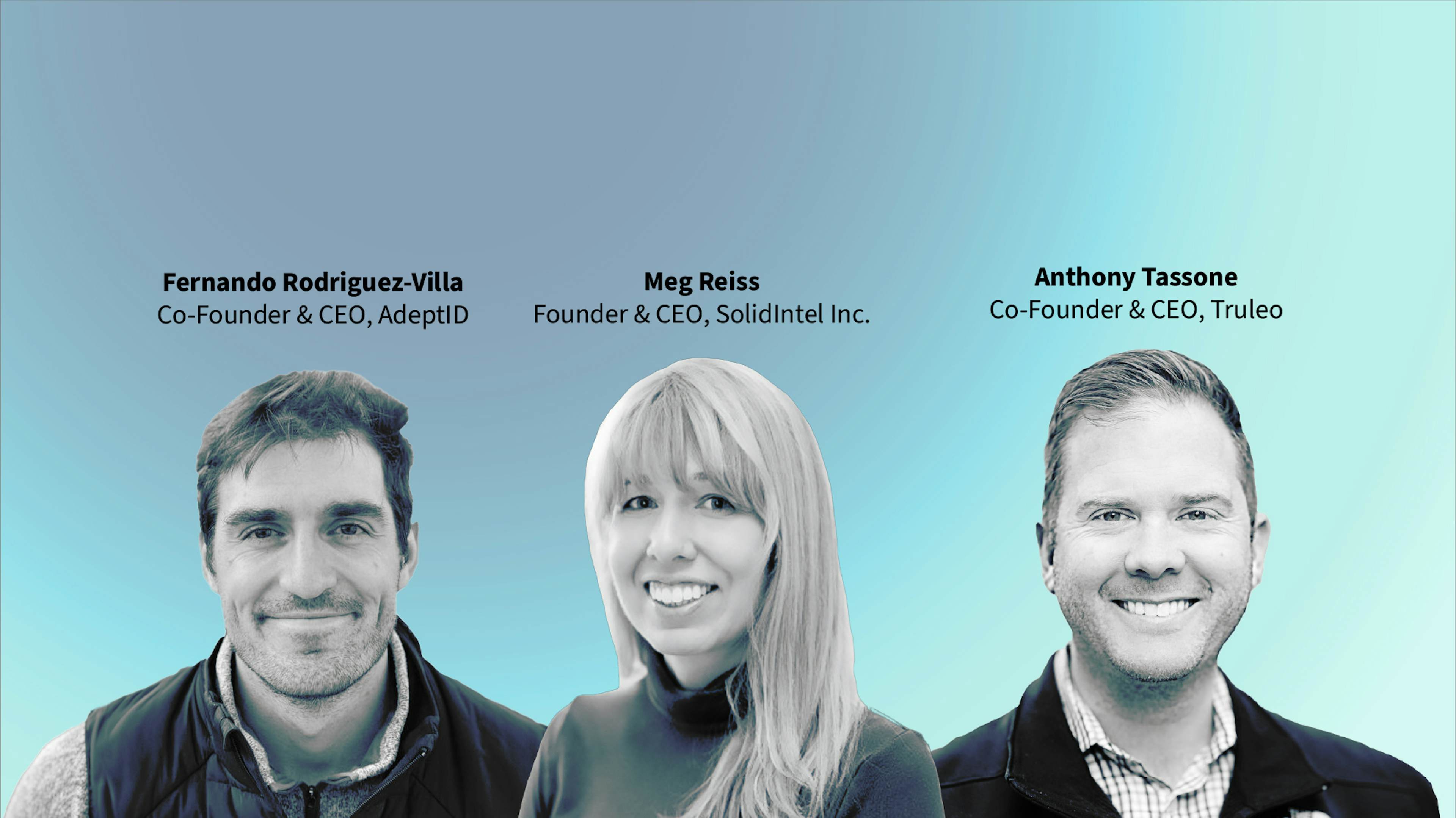 Portrait collage of Fernando Rodriguez-Villa (AdeptID), Meg Reiss (SolidIntel Inc.), and Anthony Tassone (Truleo), all Co-Founders and CEOs, against a blue gradient background.