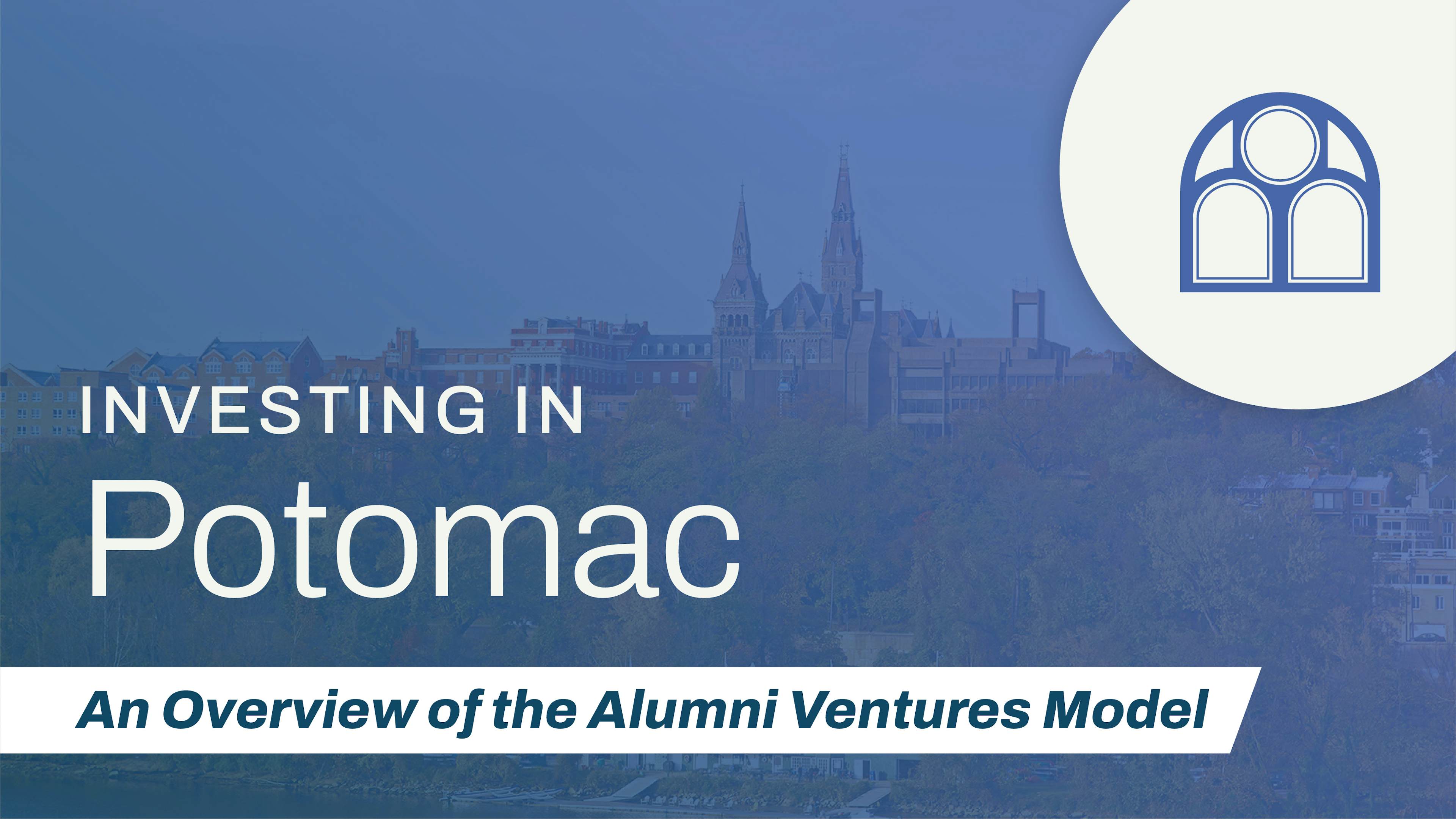 Investing in Potomac, An Overview of the Alumni Ventures Model