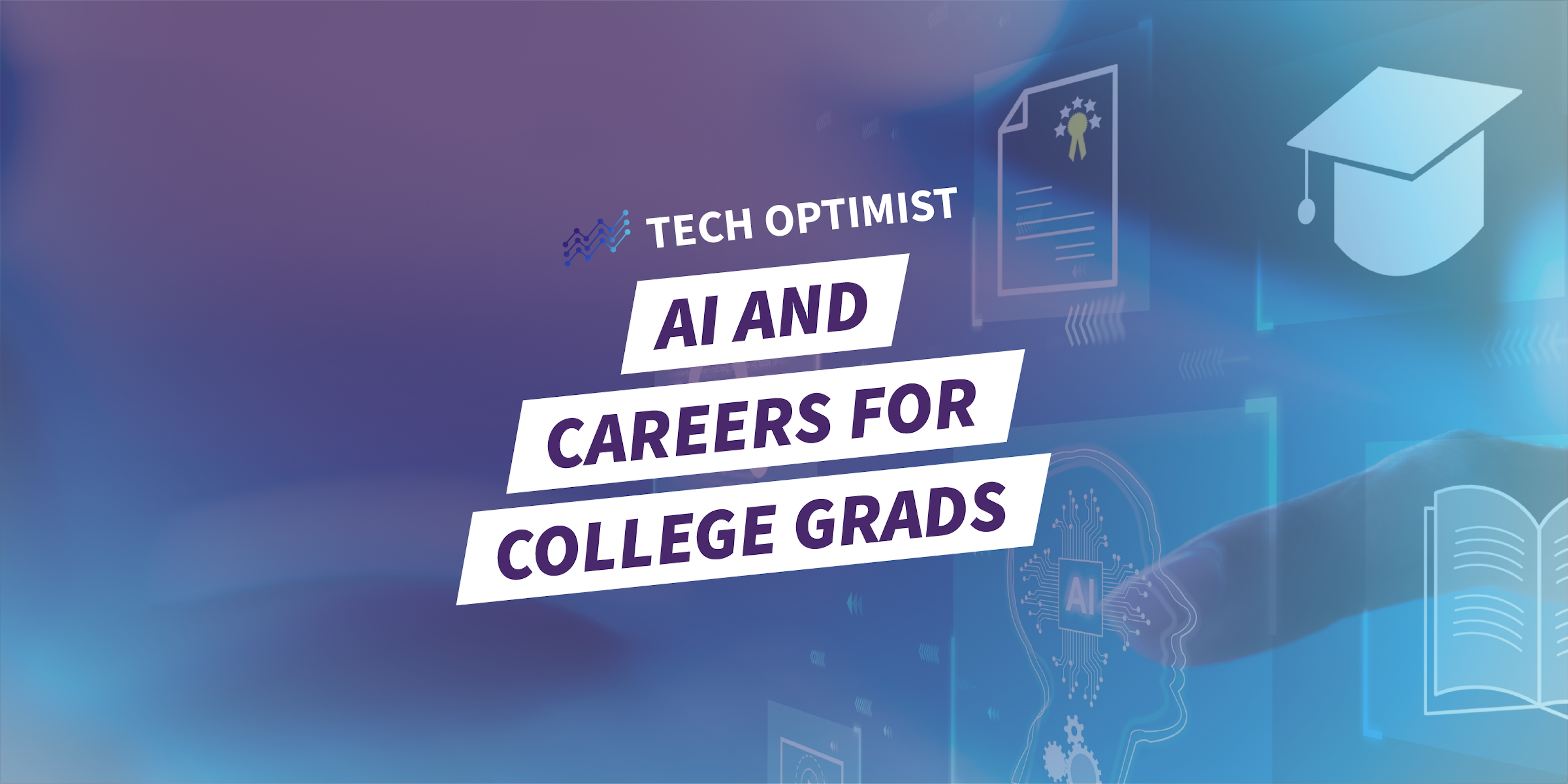 Tech Optimist Episode #81: Three Breakthroughs: AI and Careers for College Grads