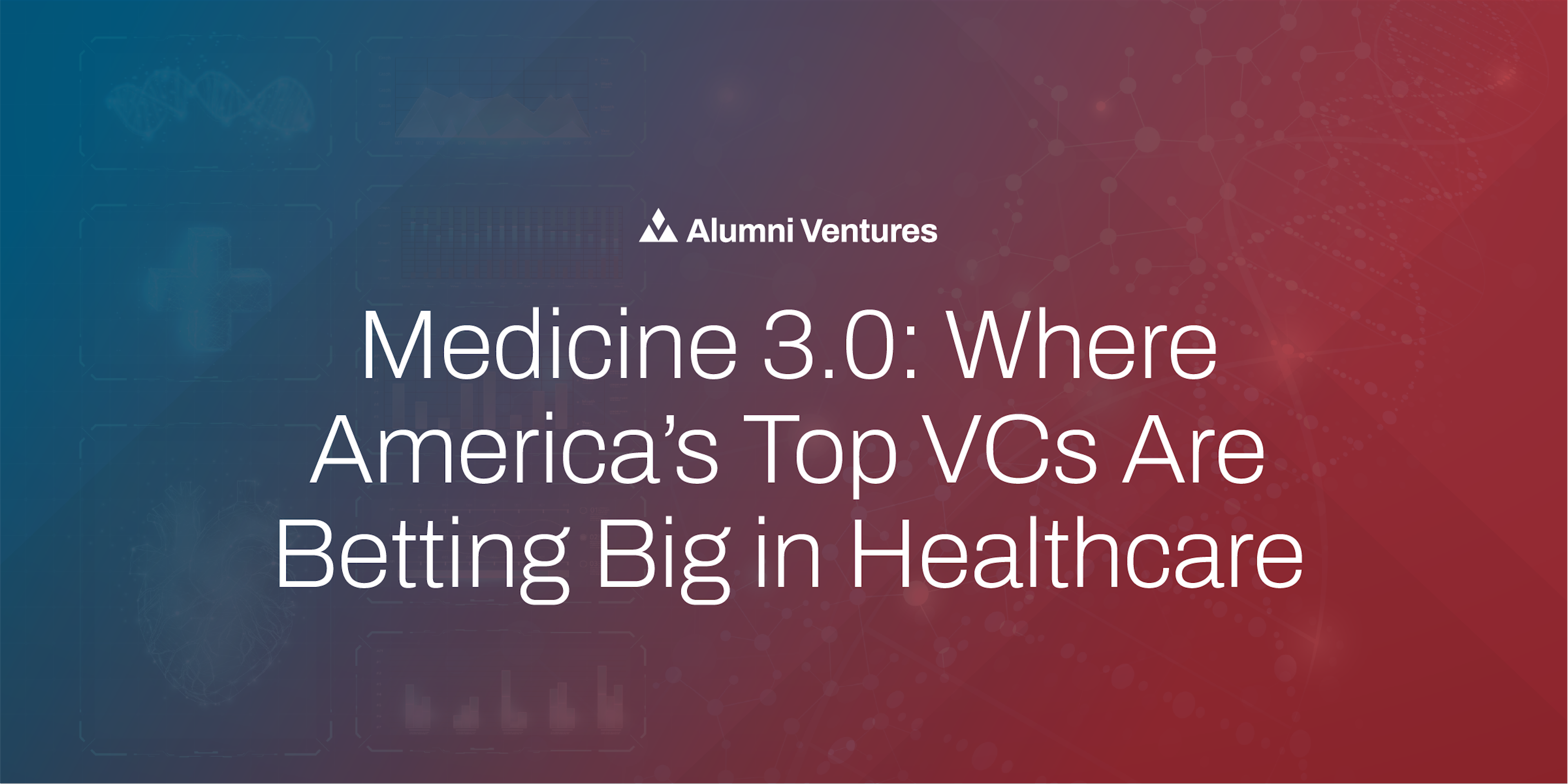 Webinar-Medicine 3.0 - Where America’s Top VCs Are Betting Big in Healthcare