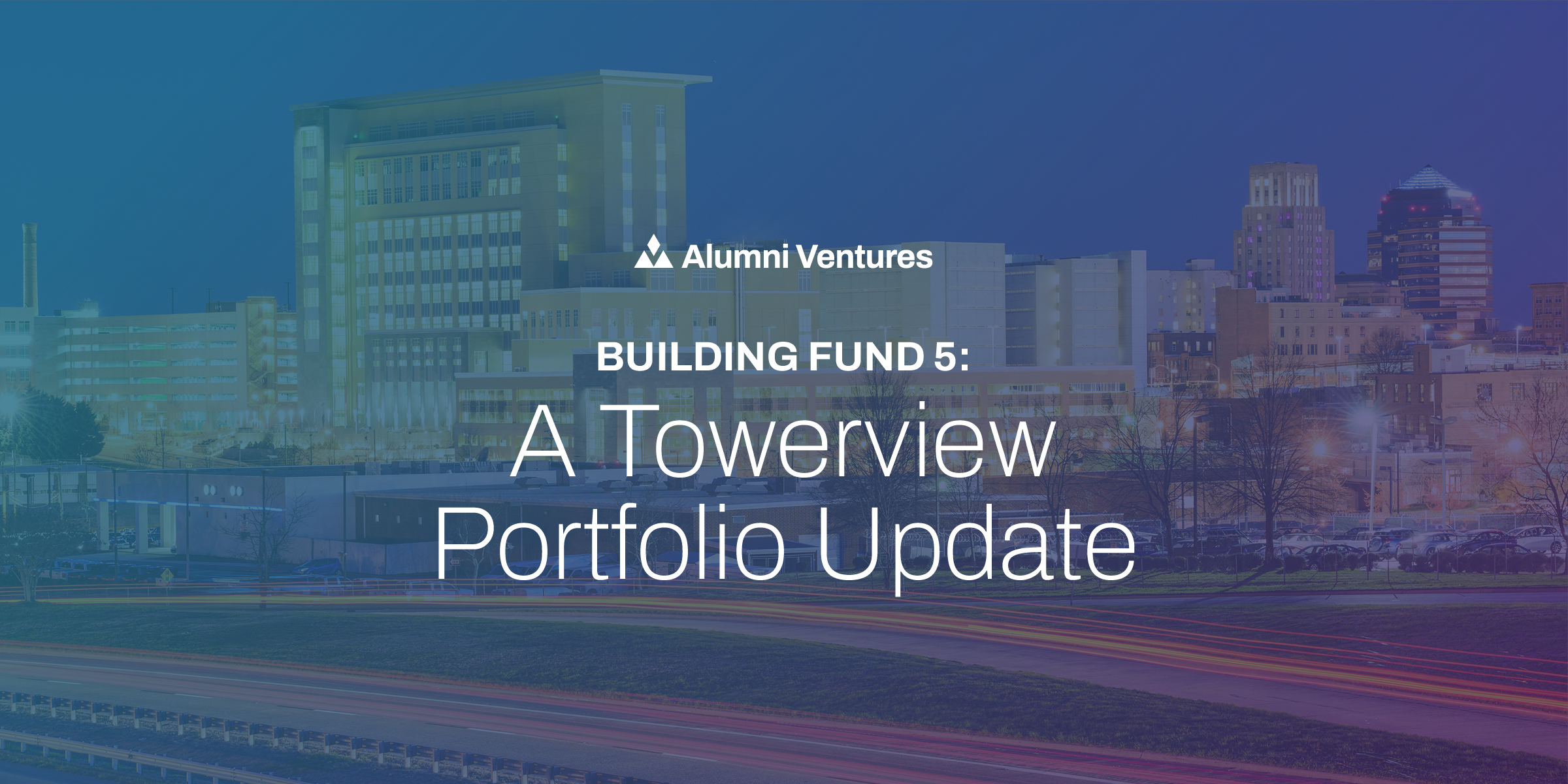 Alumni Ventures Building Fund 5: A Towerview Portfolio Update