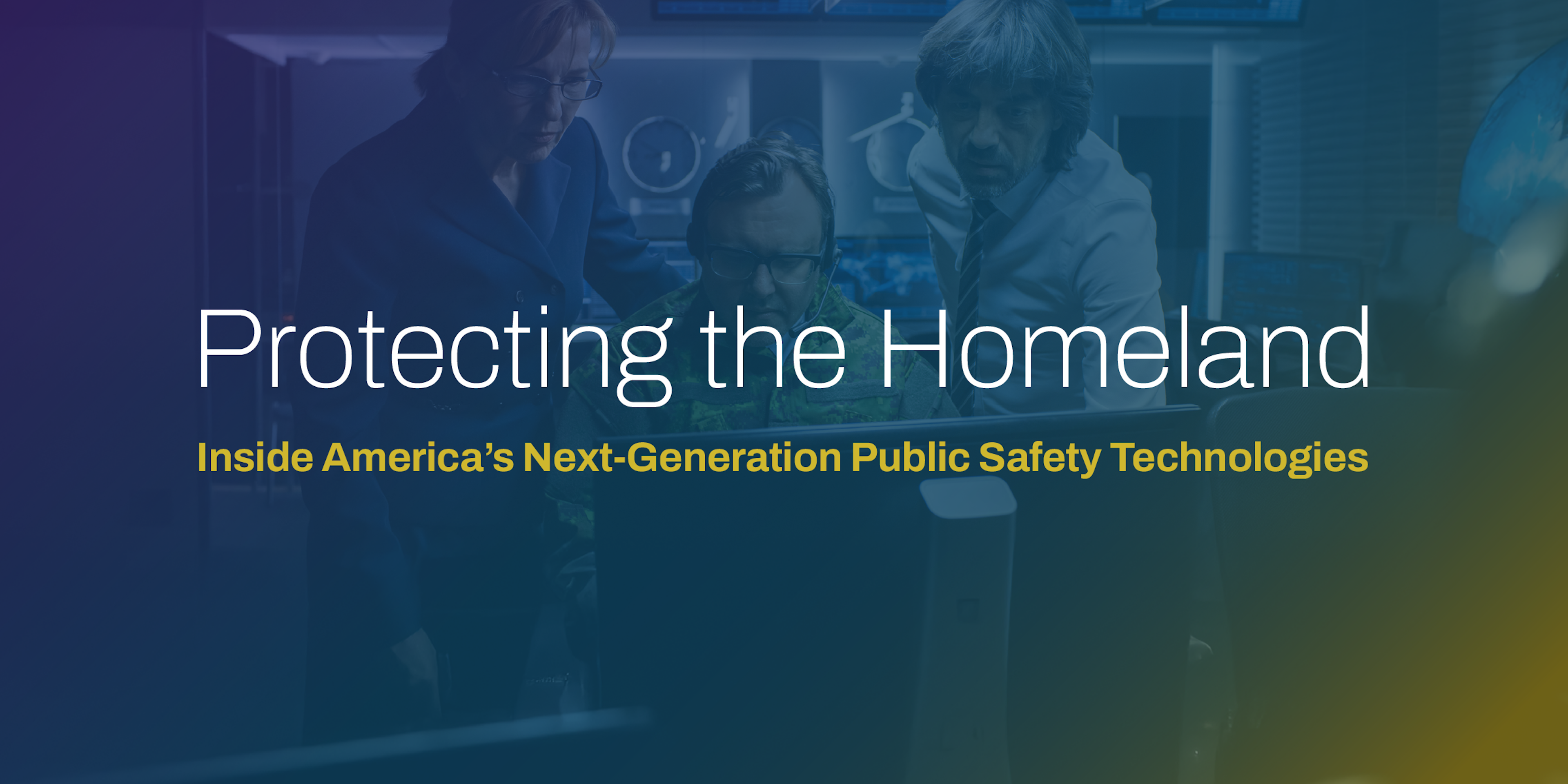 Protecting the Homeland: Inside America’s next-generation public safety technologies, featuring control room scene.