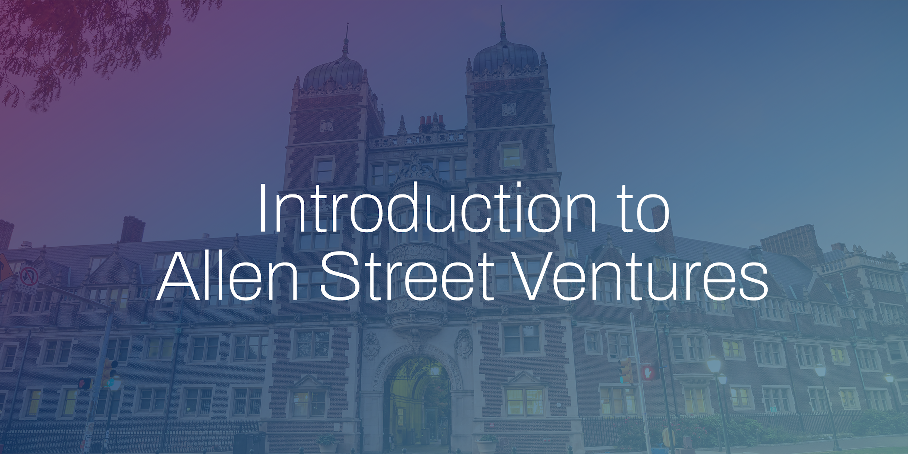 Historic campus building with twilight sky and overlay text: Introduction to Allen Street Ventures.