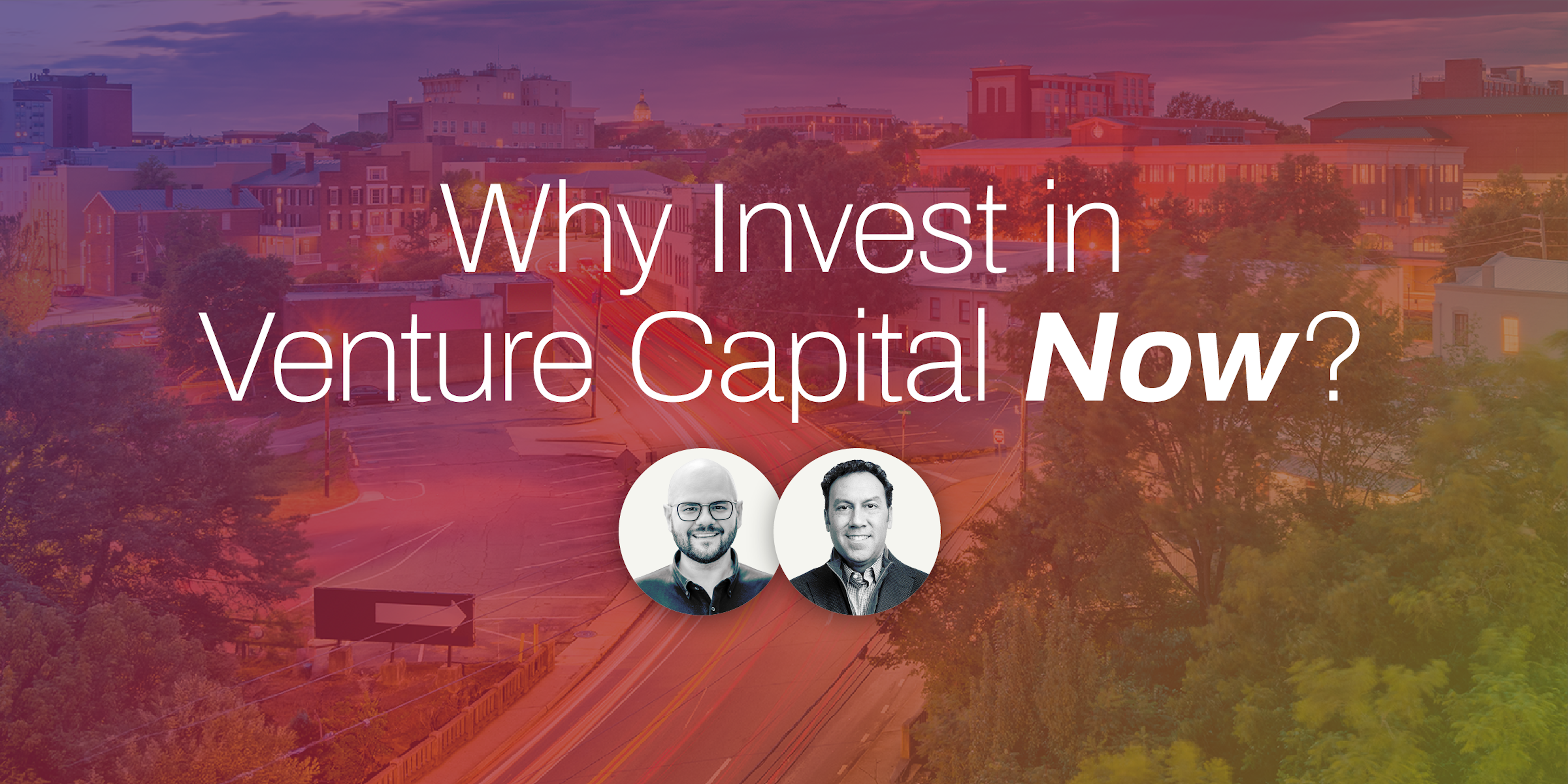 Why Invest in Venture Capital Now? with two speaker headshots and building background.