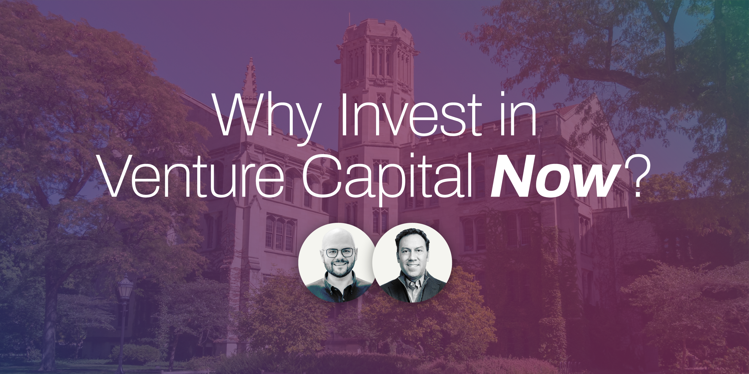 Why Invest in Venture Capital Now? with two speaker headshots and building background.
