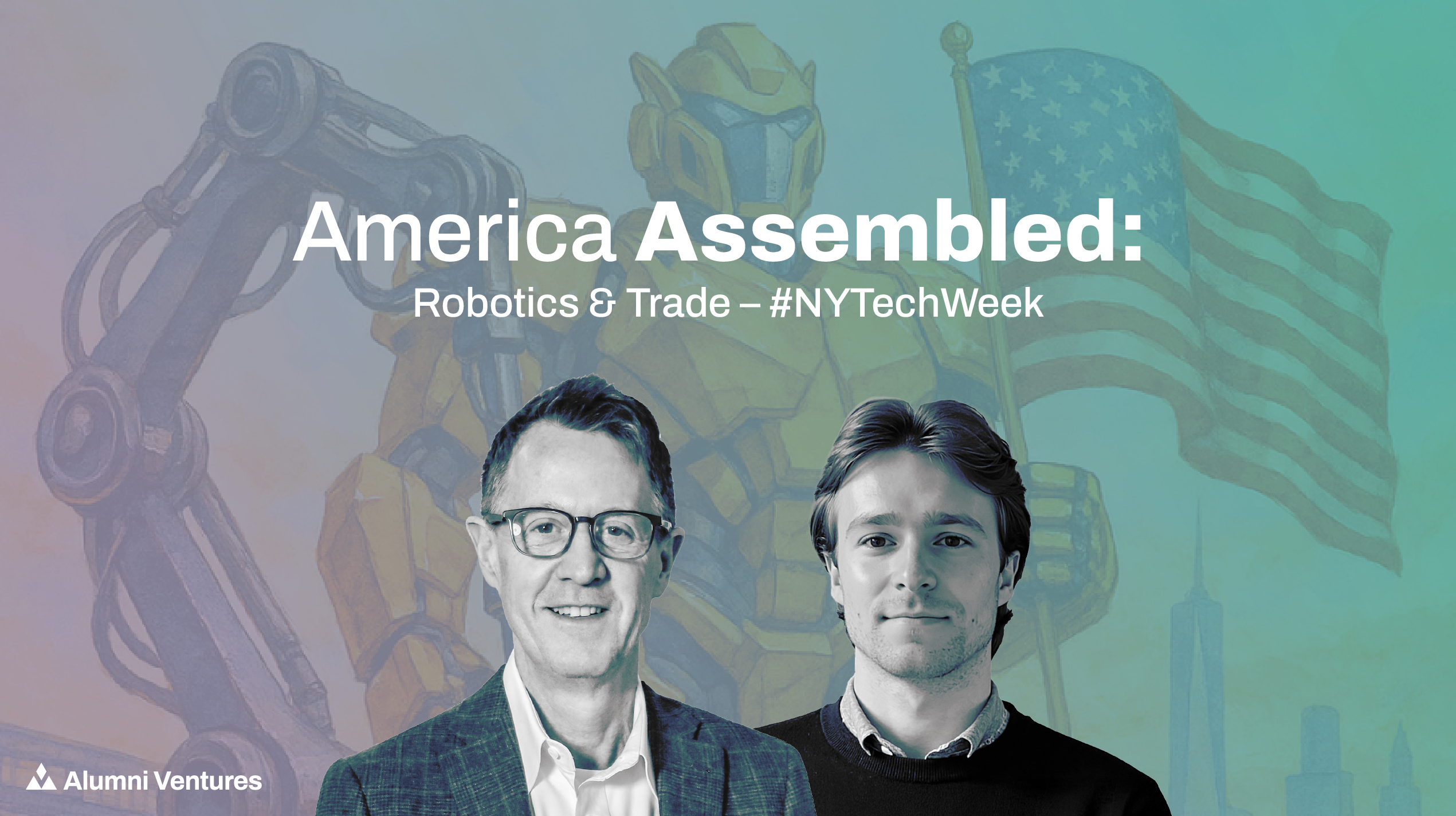 America Assembled: Robotics & Trade event during #NYTechWeek hosted by Alumni Ventures. American flag background and headshots of the two speakers