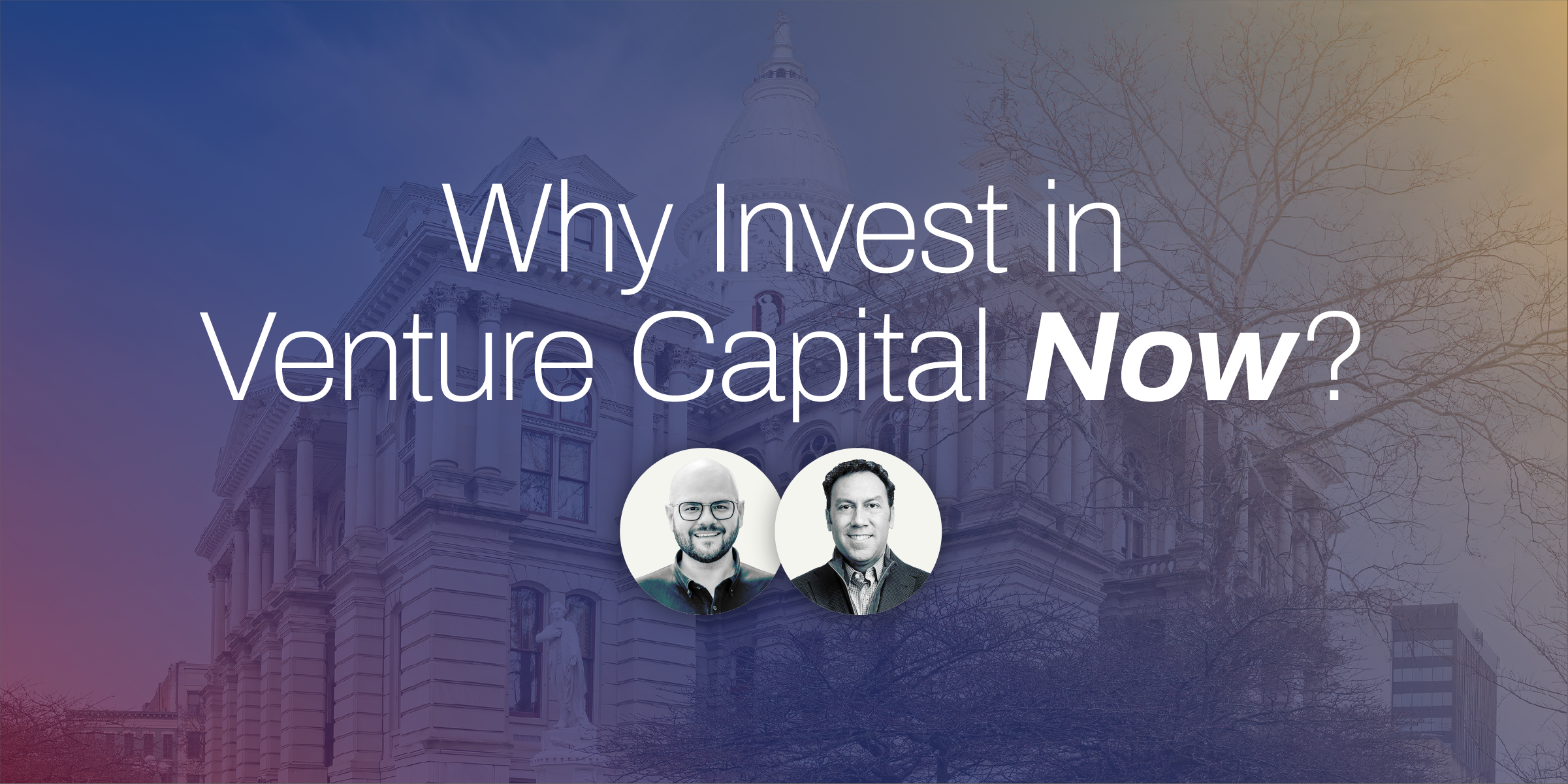 Why Invest in Venture Capital Now? with two speaker headshots and building background.
