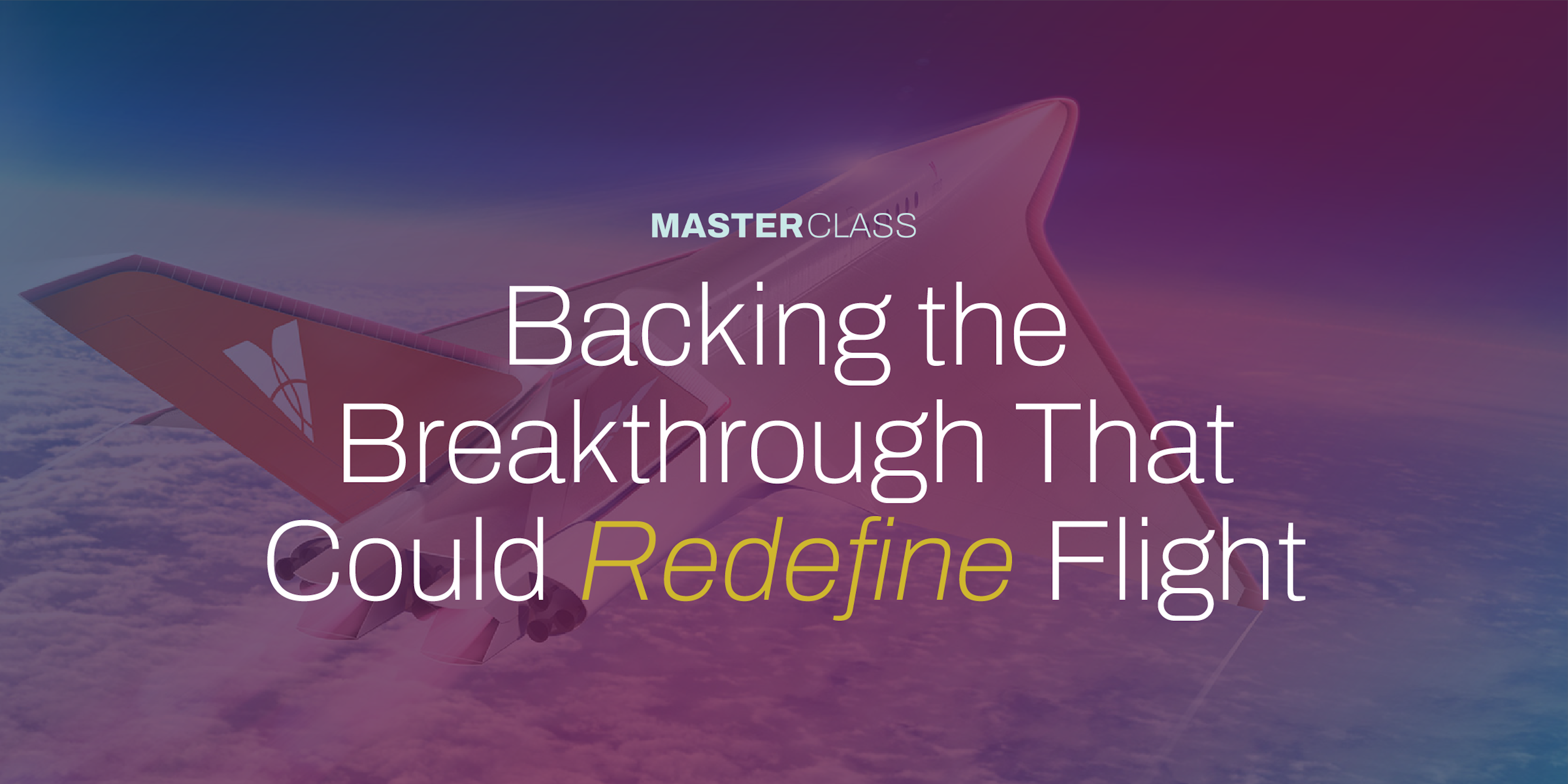 Backing the Breakthrough that could redefine flight