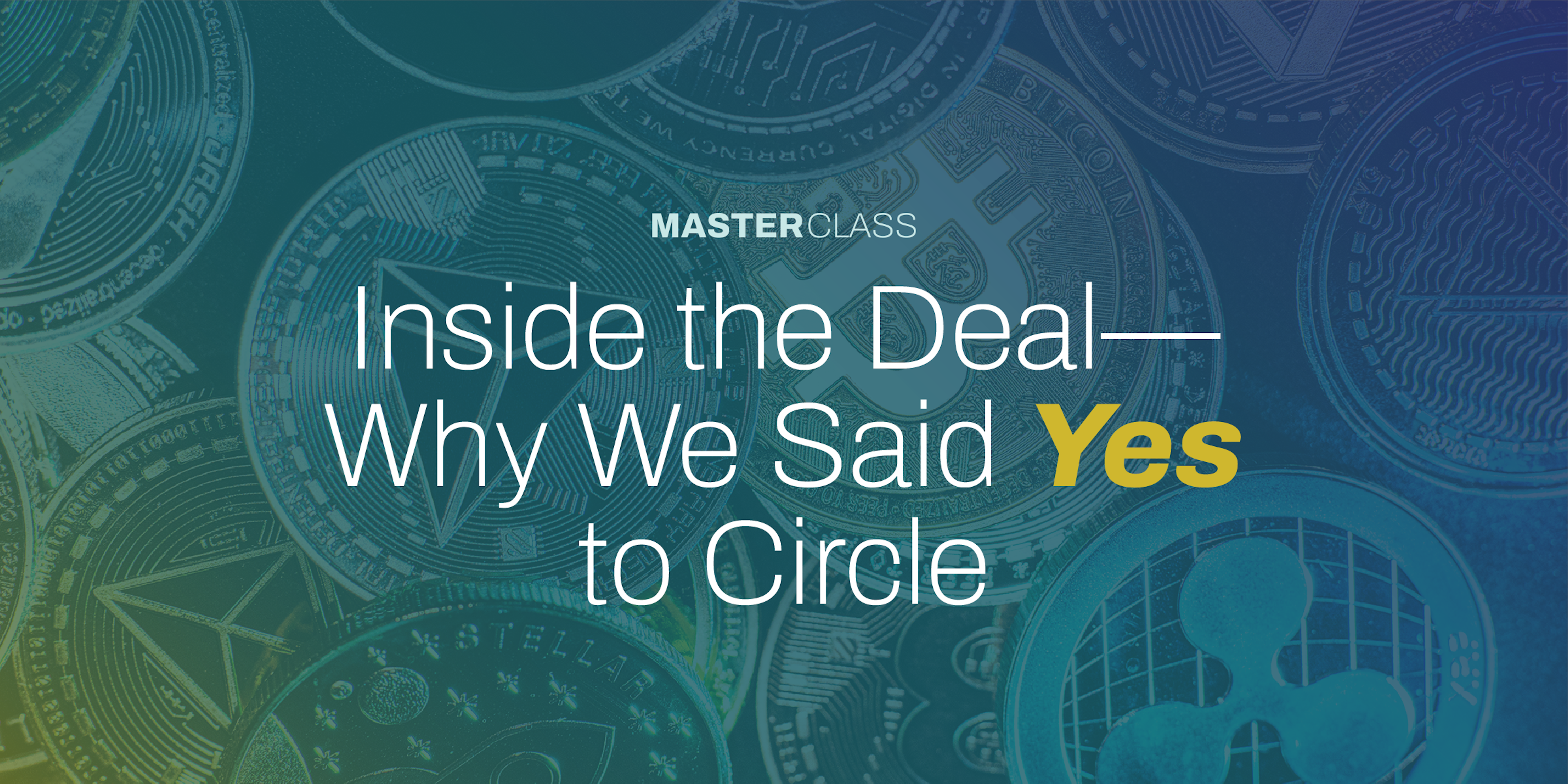 Masterclass title slide reading: "Inside the Deal — Why We Said Yes to Circle", over a background of cryptocurrency coins.