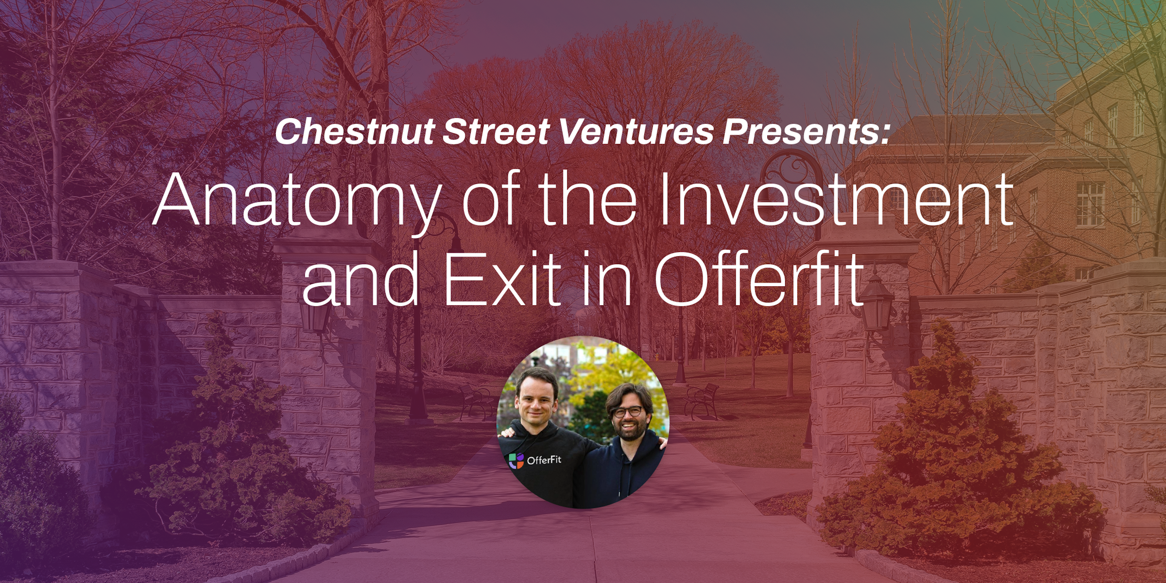 Chestnut Street Presents: Anatomy of the Investment and Exit in Offerfit