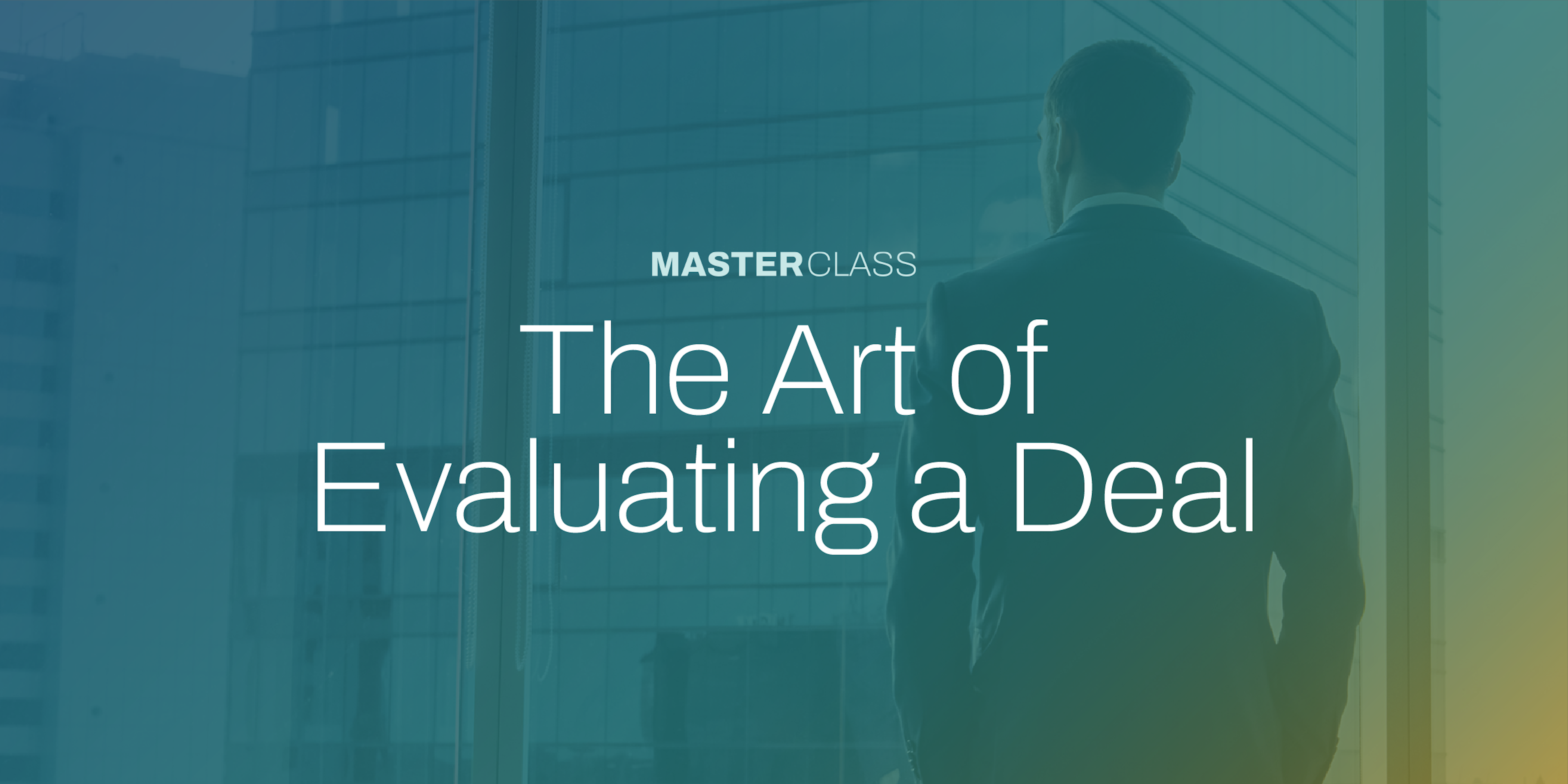 Masterclass: The Art of Evaluating a Deal cover photo