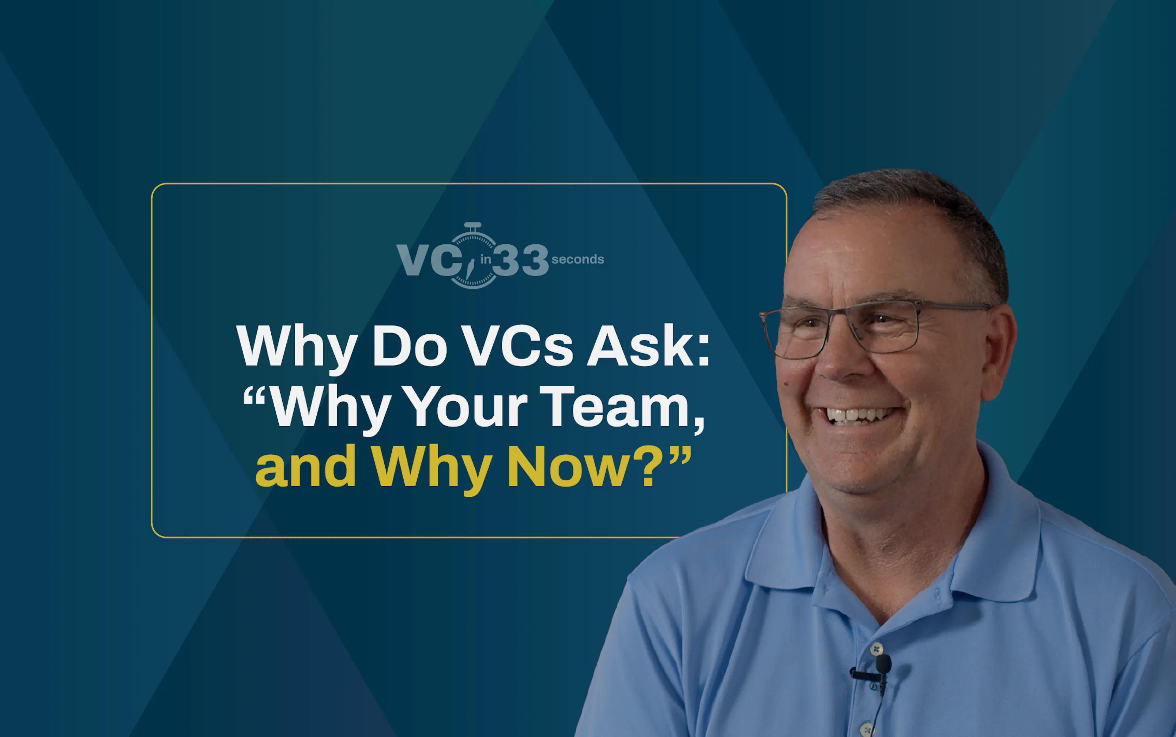 VC in 33: Why Do VCs Ask: "Why Your Team, and Why Now?" with Greg Baker