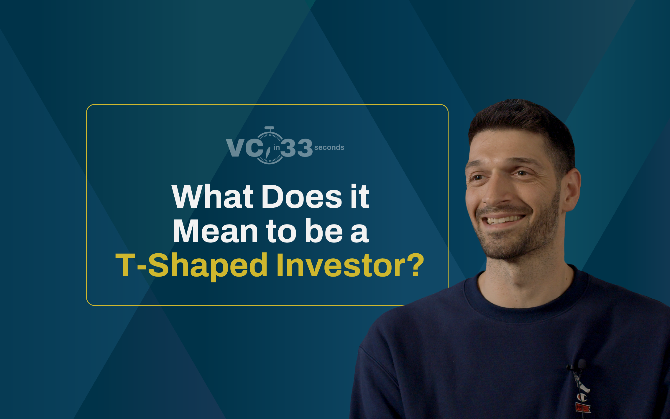VC in 33: What Does It Mean to Be a T-Shaped Investor?