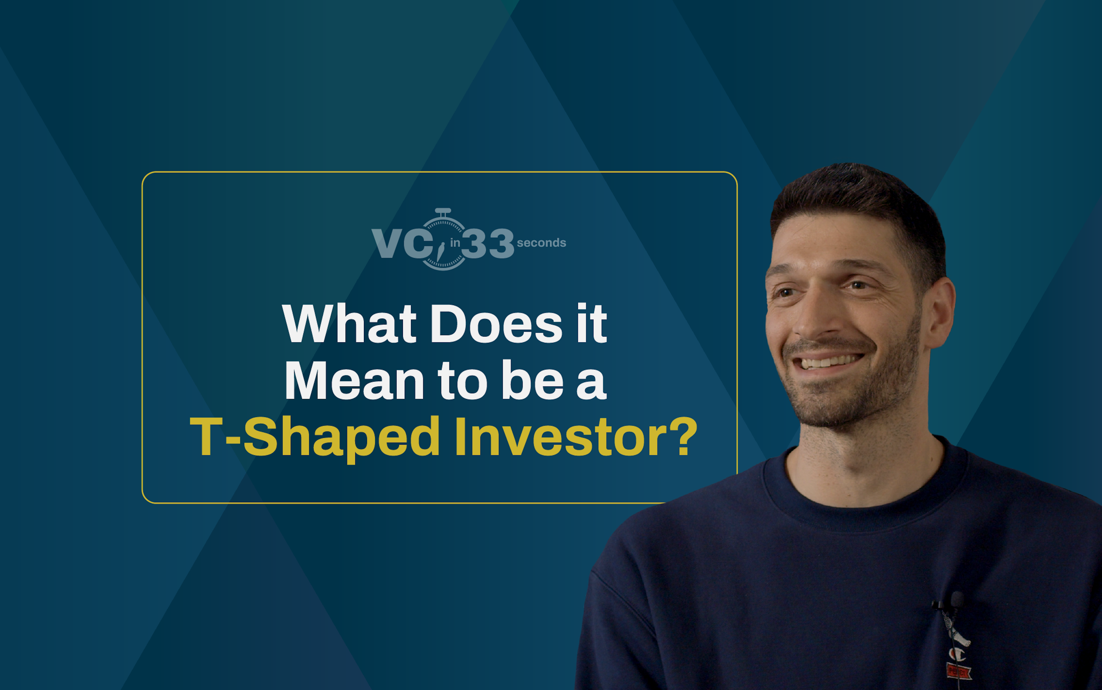 VC in 33: What Does It Mean to Be a T-Shaped Investor?