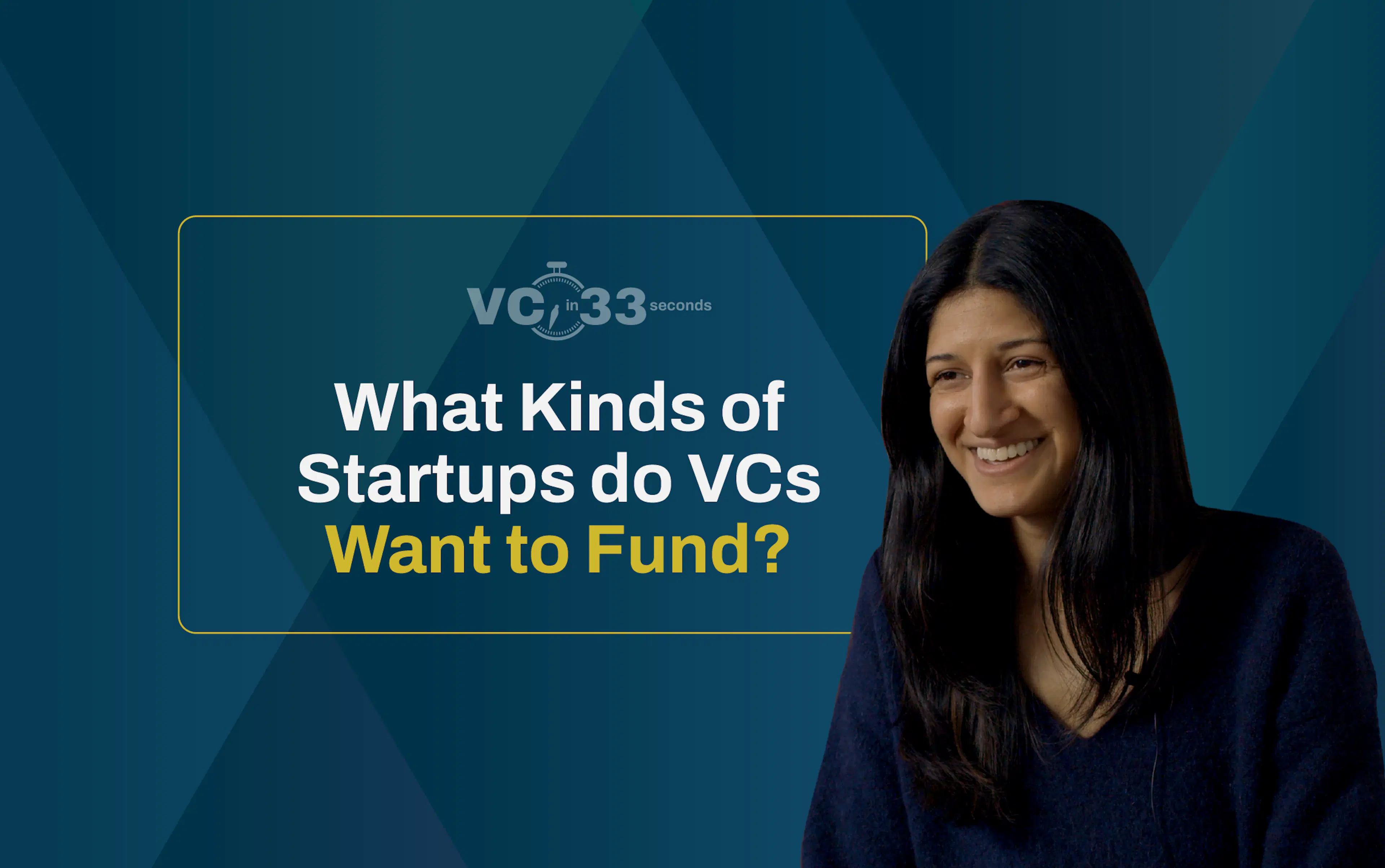 VC in 33: What kinds of Startups do VCs Want to Fund? with Partner Meera Oak