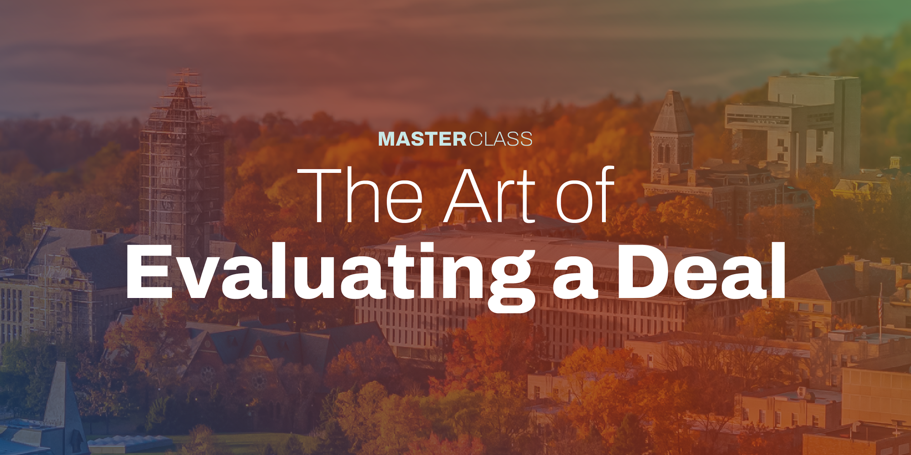 Masterclass: The Art of Evaluating a Deal
