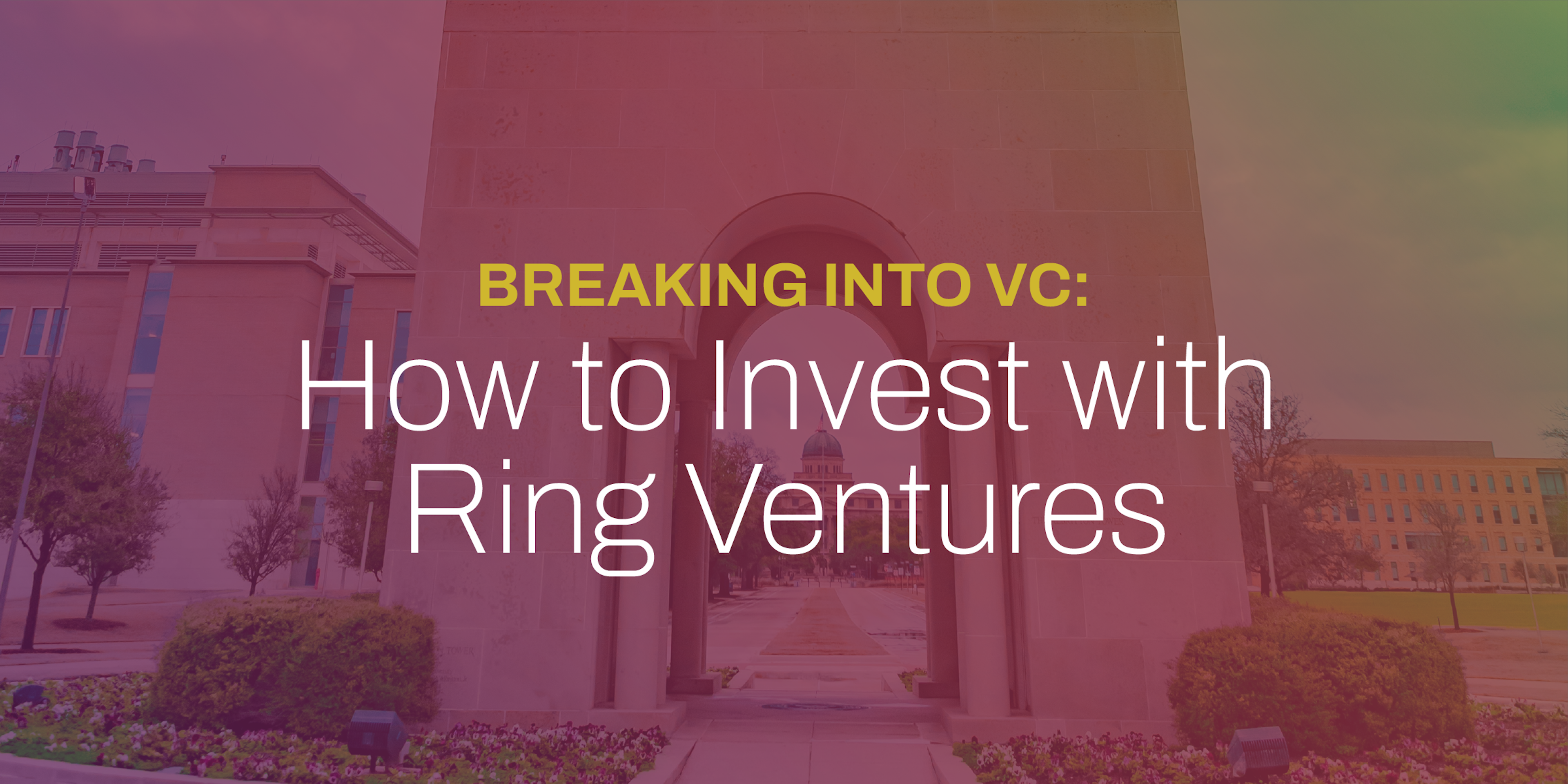 Breaking Into VC: How to Invest with Ring Ventures