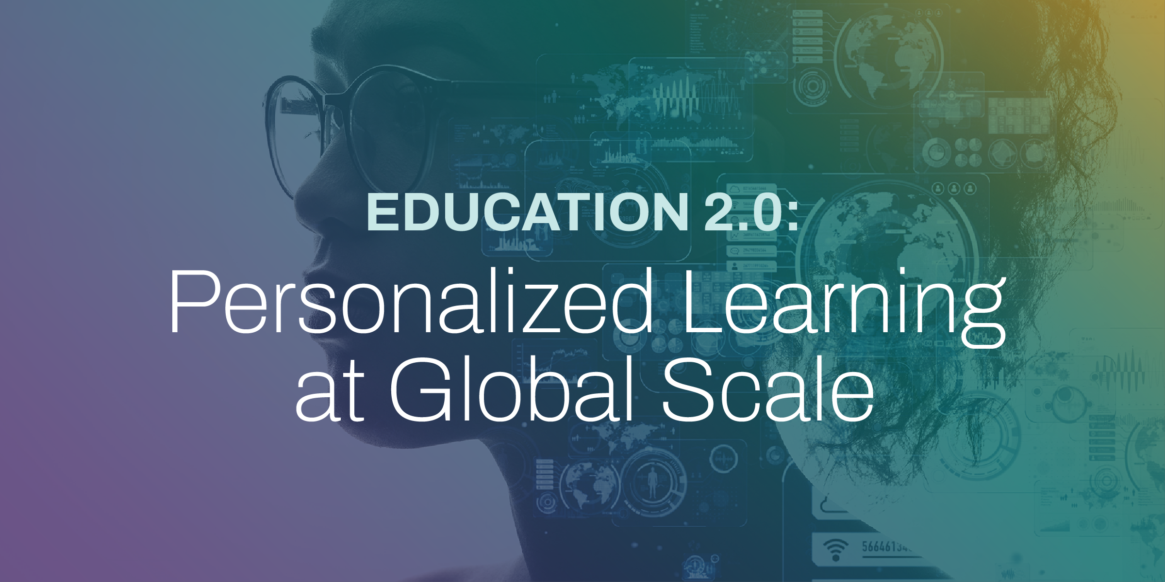 Education 2.0: Personalized Learning at Global Scale
