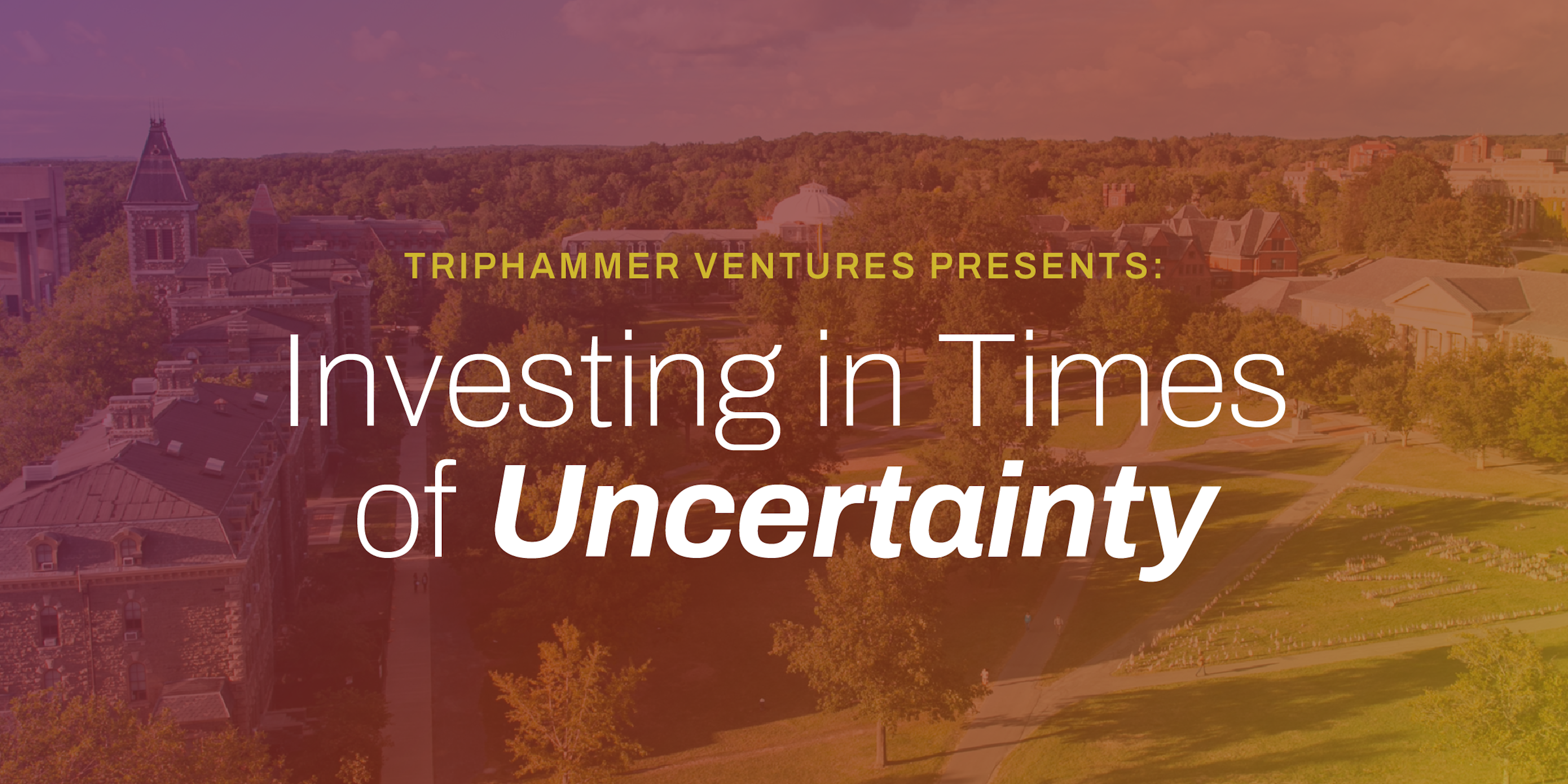 Triphammer Ventures Presents: Investing in Times of Uncertainty