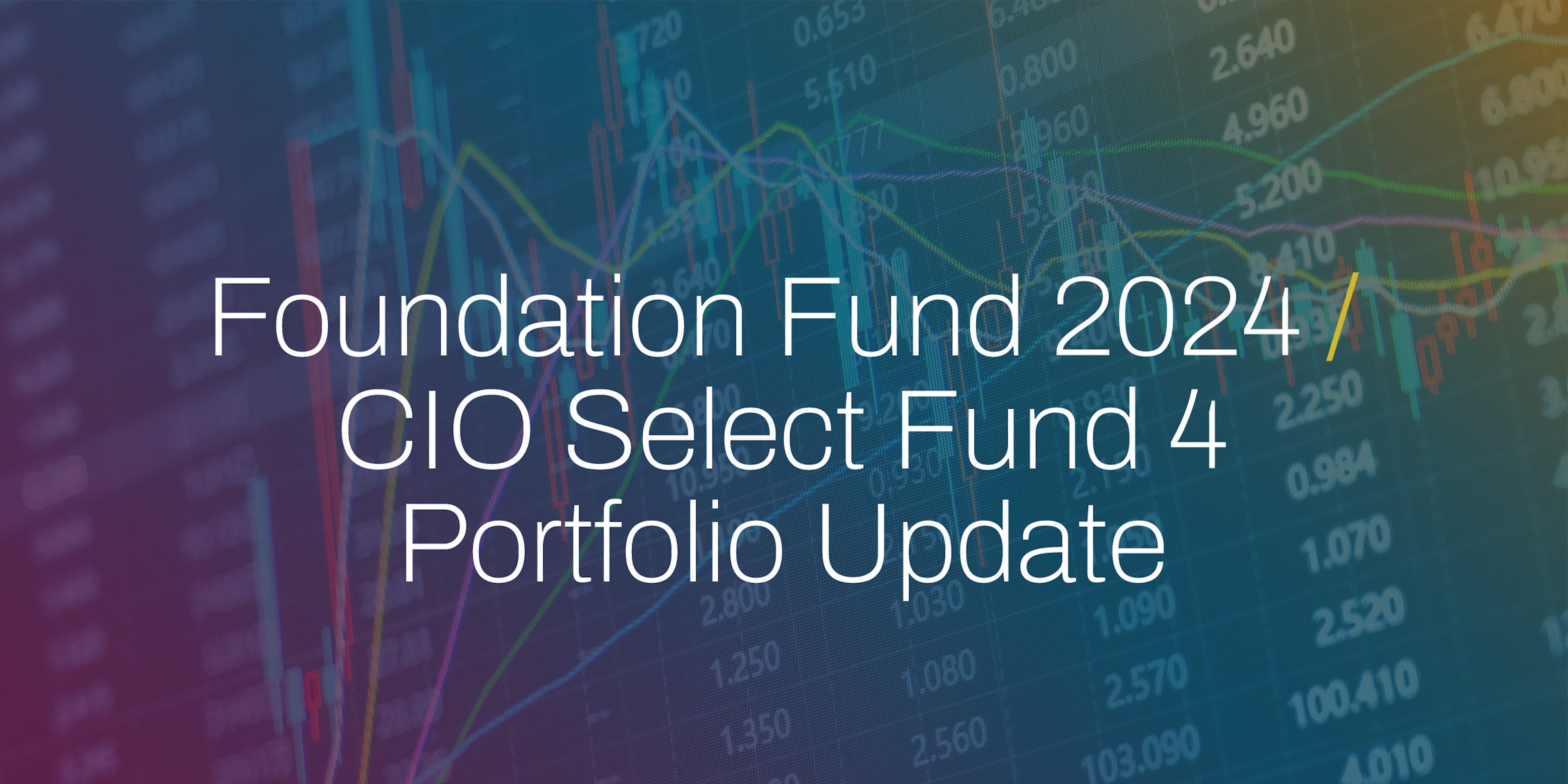 Foundation Fund 2024 / CIO Select Fund 4 Portfolio Update (10.21.25)