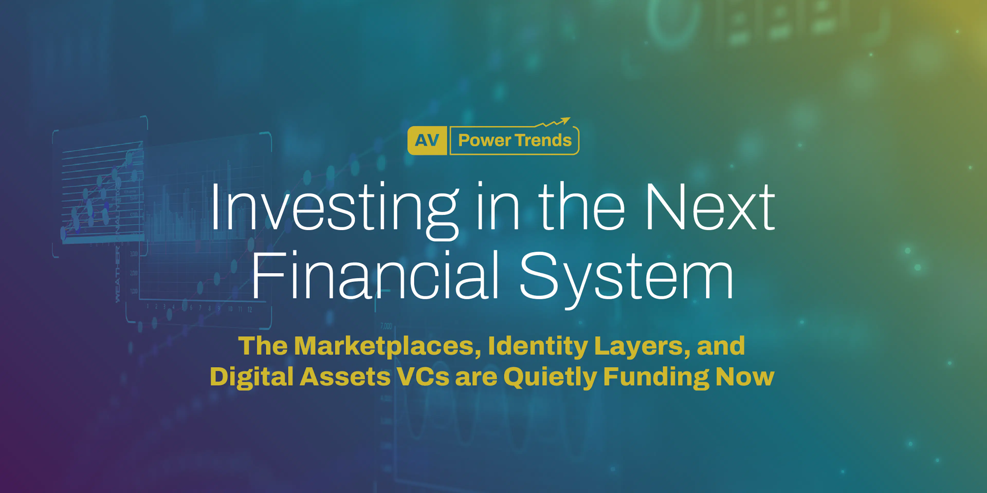 Investing in the Next Financial System: The marketplaces, identity layers, and digital assets VCs are quietly funding now